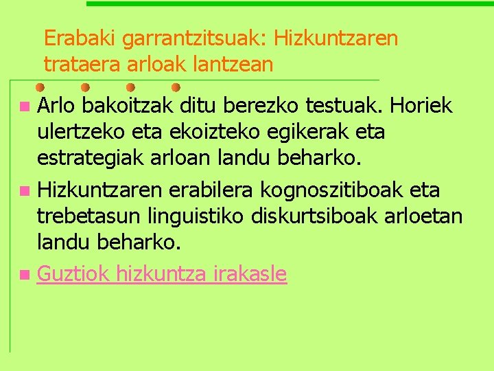 Erabaki garrantzitsuak: Hizkuntzaren trataera arloak lantzean Arlo bakoitzak ditu berezko testuak. Horiek ulertzeko eta