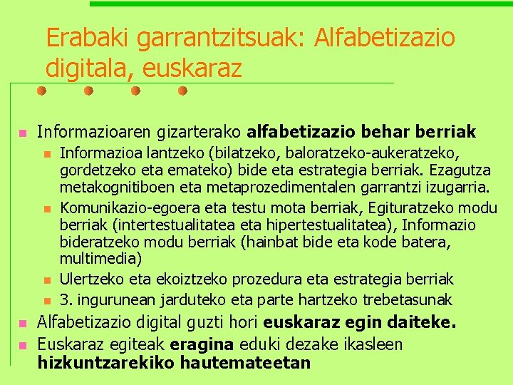 Erabaki garrantzitsuak: Alfabetizazio digitala, euskaraz n Informazioaren gizarterako alfabetizazio behar berriak n n n