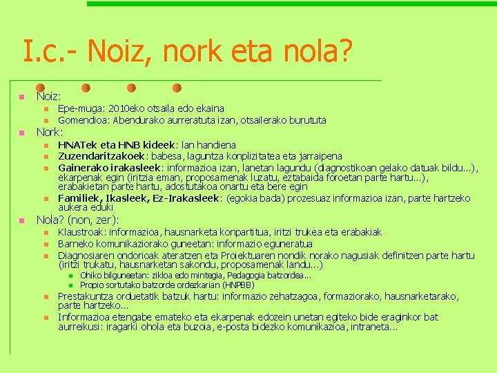 I. c. - Noiz, nork eta nola? n Noiz: n n n Nork: n