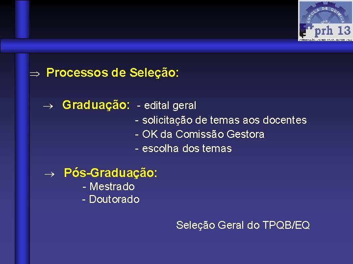  Processos de Seleção: Graduação: - edital geral - solicitação de temas aos docentes