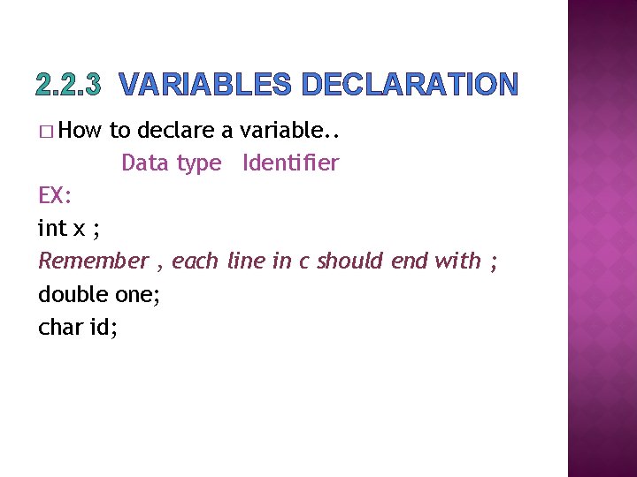 2. 2. 3 VARIABLES DECLARATION � How to declare a variable. . Data type 2. 2. 3 VARIABLES DECLARATION � How to declare a variable. . Data type
