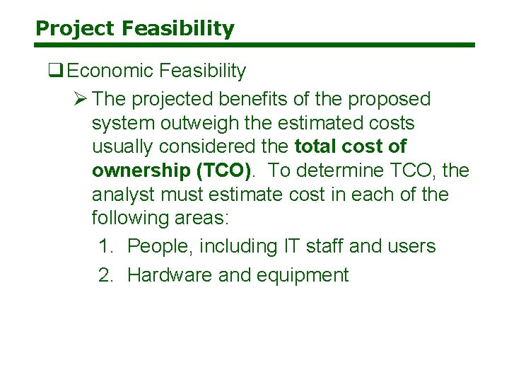 Project Feasibility q Economic Feasibility Ø The projected benefits of the proposed system outweigh Project Feasibility q Economic Feasibility Ø The projected benefits of the proposed system outweigh