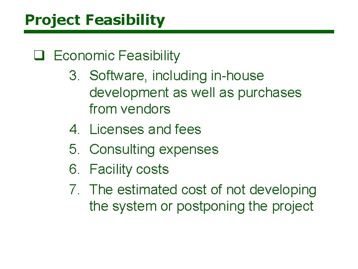 Project Feasibility q Economic Feasibility 3. Software, including in-house development as well as purchases Project Feasibility q Economic Feasibility 3. Software, including in-house development as well as purchases