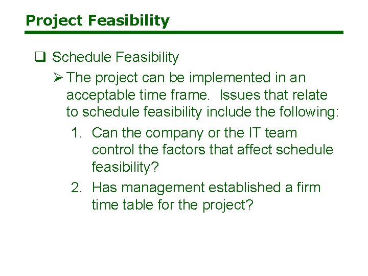 Project Feasibility q Schedule Feasibility Ø The project can be implemented in an acceptable Project Feasibility q Schedule Feasibility Ø The project can be implemented in an acceptable