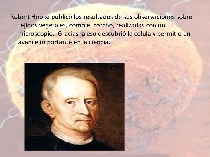 Robert Hooke publicó los resultados de sus observaciones sobre tejidos vegetales, como el corcho,