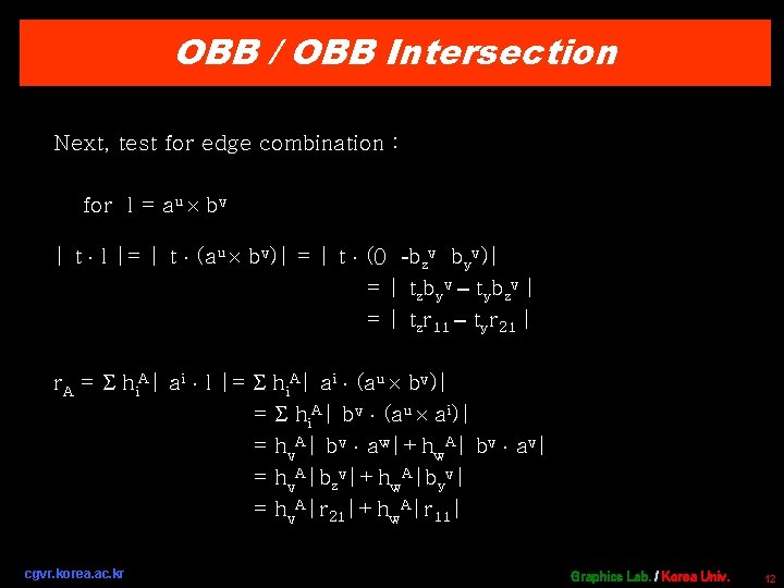 OBB / OBB Intersection Next, test for edge combination : for l = au