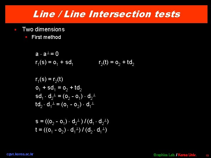Line / Line Intersection tests § Two dimensions § First method a a =