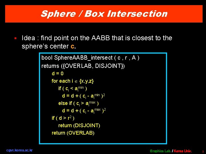 Sphere / Box Intersection § Idea : find point on the AABB that is