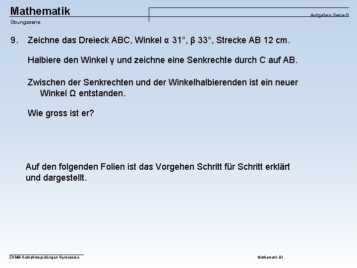 Mathematik Aufgaben Serie 8 Übungsserie 9. Zeichne das Dreieck ABC, Winkel α 31°, β