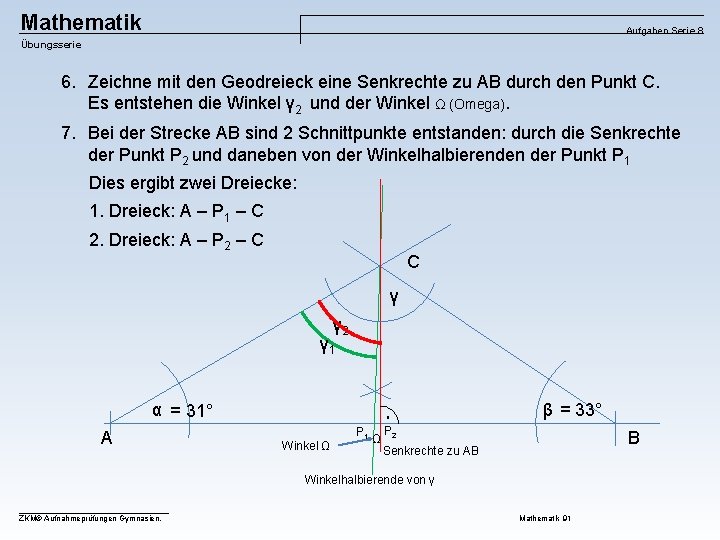 Mathematik Aufgaben Serie 8 Übungsserie 6. Zeichne mit den Geodreieck eine Senkrechte zu AB