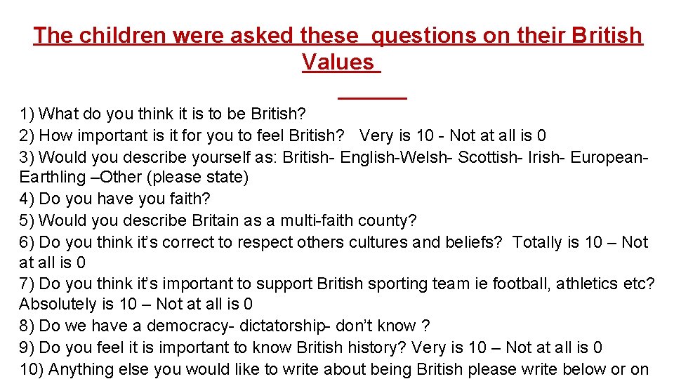 The children were asked these questions on their British Values 1) What do you