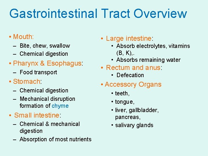Gastrointestinal Tract Overview • Mouth: – Bite, chew, swallow – Chemical digestion • Pharynx