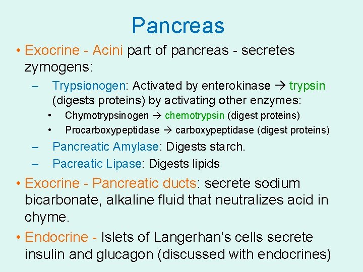 Pancreas • Exocrine - Acini part of pancreas - secretes zymogens: – Trypsionogen: Activated