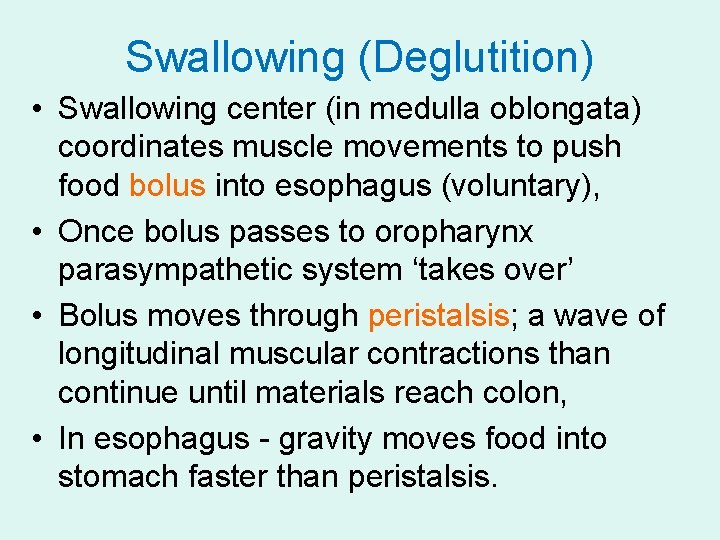 Swallowing (Deglutition) • Swallowing center (in medulla oblongata) coordinates muscle movements to push food