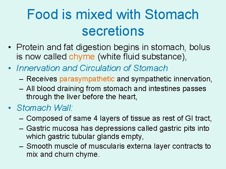 Food is mixed with Stomach secretions • Protein and fat digestion begins in stomach,