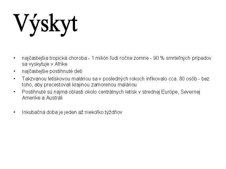  • • • najčastejšia tropická choroba - 1 milión ľudí ročne zomrie -