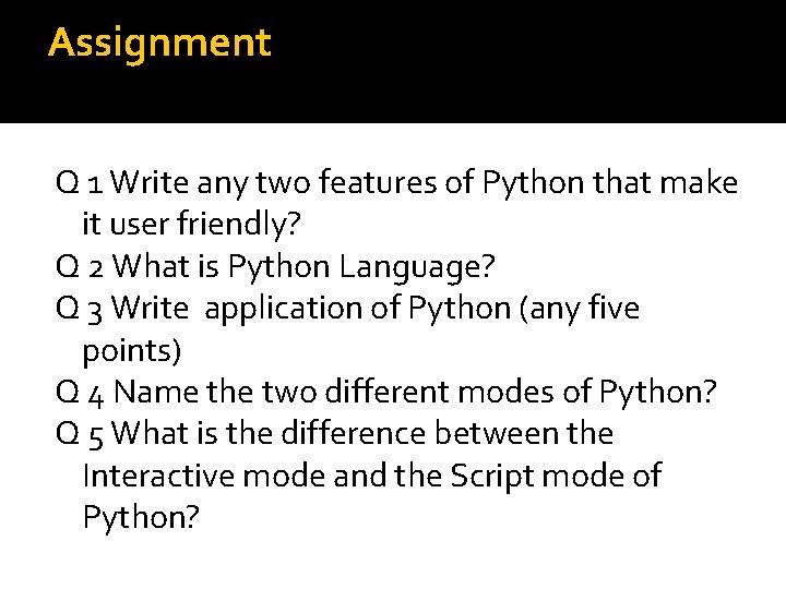 Assignment Q 1 Write any two features of Python that make it user friendly?