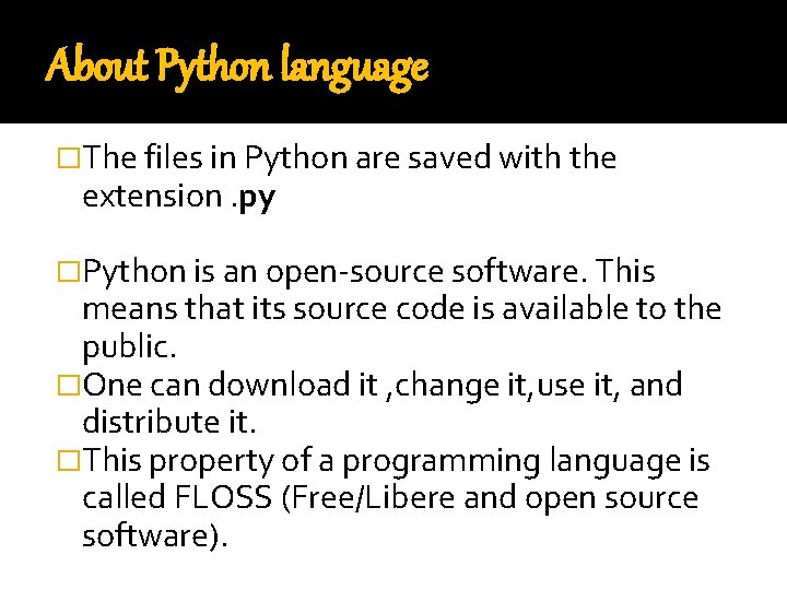 About Python language �The files in Python are saved with the extension. py �Python