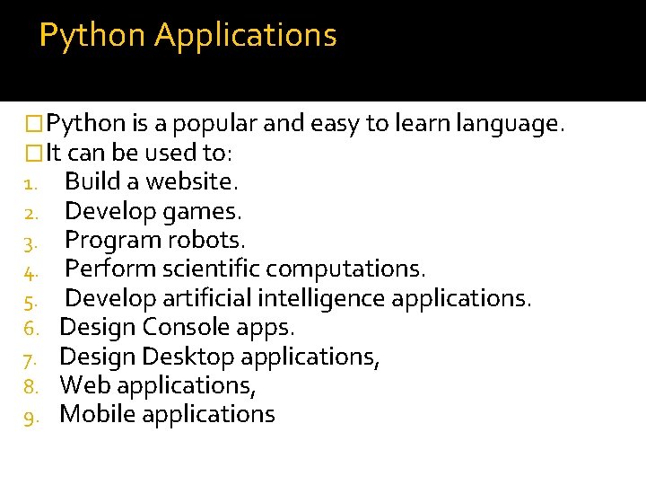 Python Applications �Python is a popular and easy to learn language. �It can be