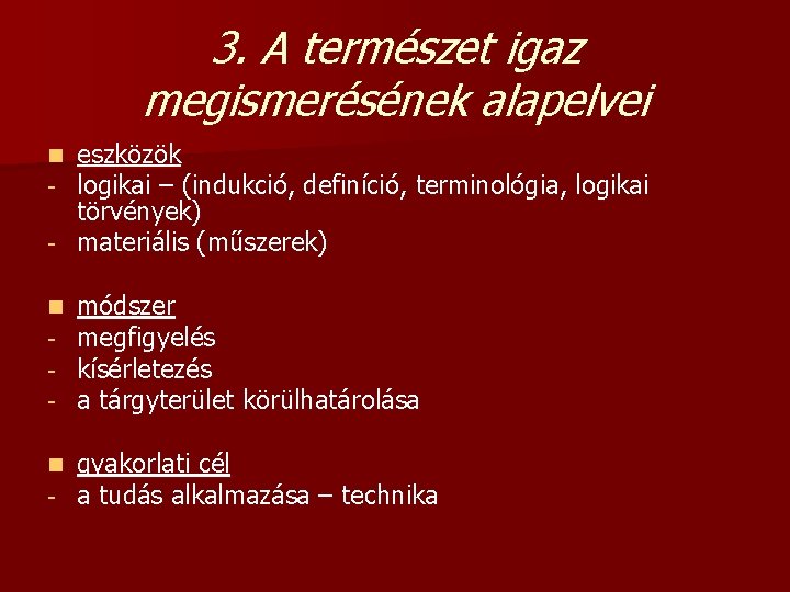 3. A természet igaz megismerésének alapelvei eszközök logikai – (indukció, definíció, terminológia, logikai törvények)