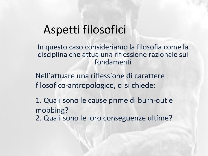 Aspetti filosofici In questo caso consideriamo la filosofia come la disciplina che attua una