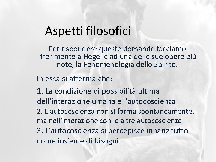 Aspetti filosofici Per rispondere queste domande facciamo riferimento a Hegel e ad una delle