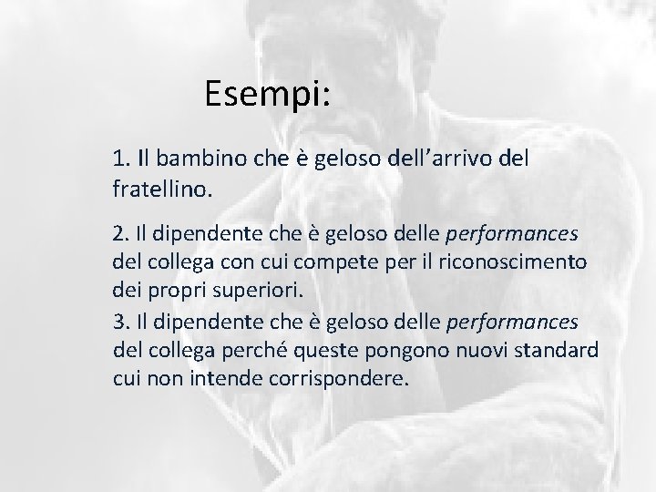 Esempi: 1. Il bambino che è geloso dell’arrivo del fratellino. 2. Il dipendente che