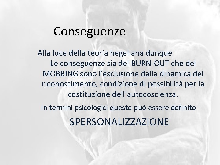 Conseguenze Alla luce della teoria hegeliana dunque Le conseguenze sia del BURN-OUT che del