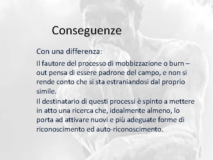 Conseguenze Con una differenza: Il fautore del processo di mobbizzazione o burn – out