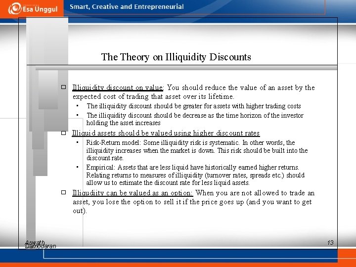 The Theory on Illiquidity Discounts � Illiquidity discount on value: You should reduce the