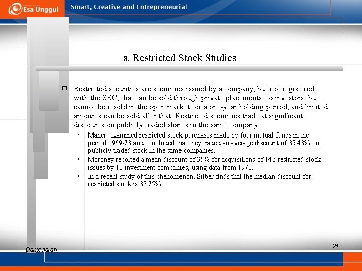 a. Restricted Stock Studies � Restricted securities are securities issued by a company, but