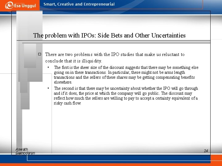 The problem with IPOs: Side Bets and Other Uncertainties � There are two problems