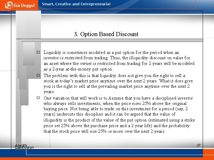 3. Option Based Discount � � � Aswath Damodaran Liquidity is sometimes modeled as