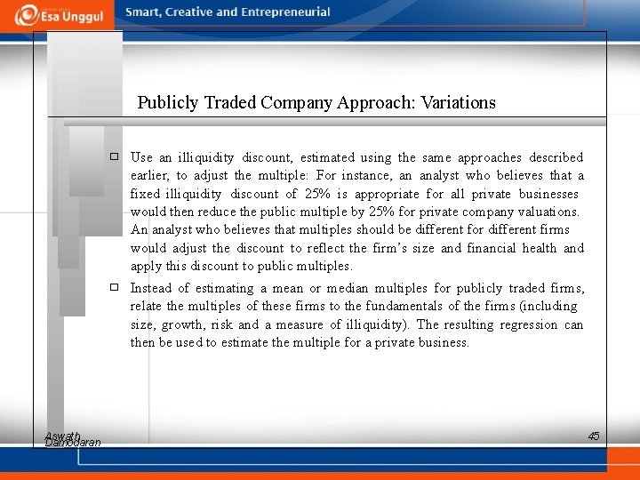 Publicly Traded Company Approach: Variations Aswath Damodaran � Use an illiquidity discount, estimated using