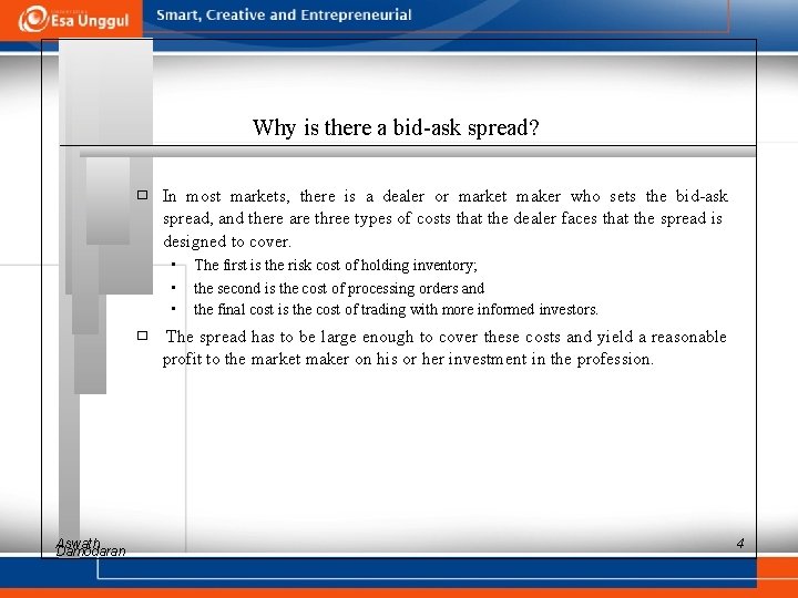 Why is there a bid-ask spread? � In most markets, there is a dealer