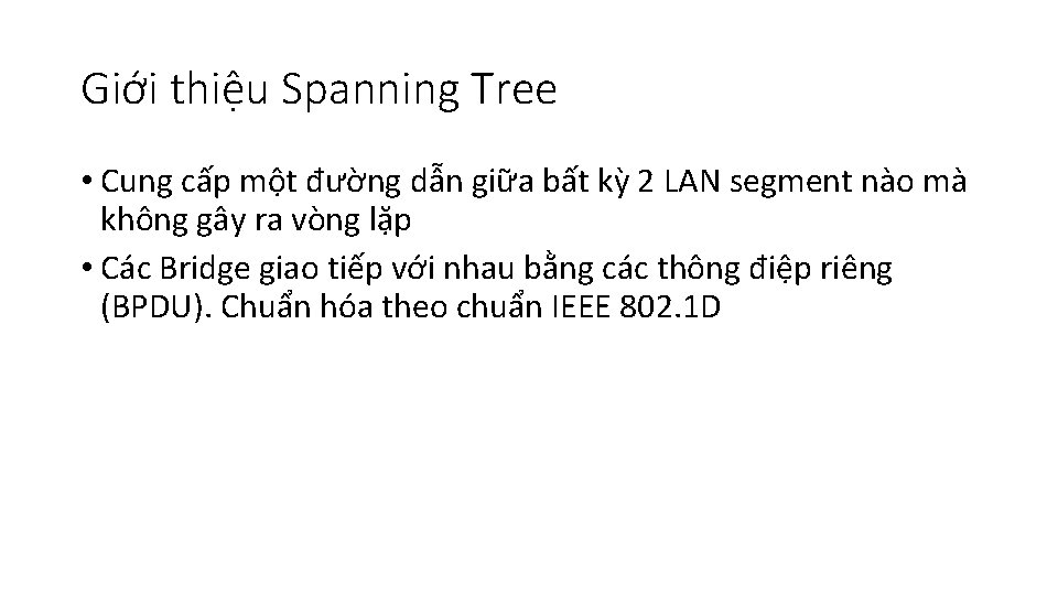 Giới thiệu Spanning Tree • Cung cấp một đường dẫn giữa bất kỳ 2