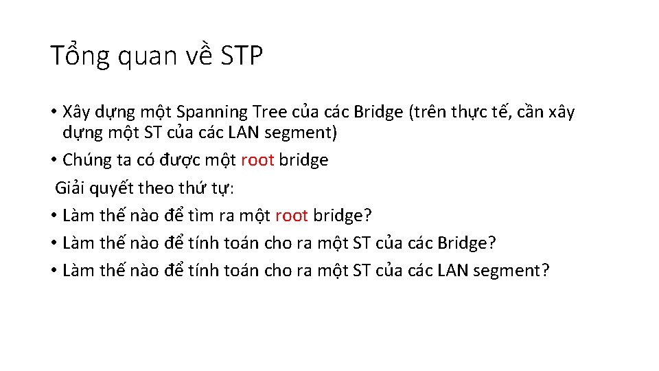 Tổng quan về STP • Xây dựng một Spanning Tree của các Bridge (trên