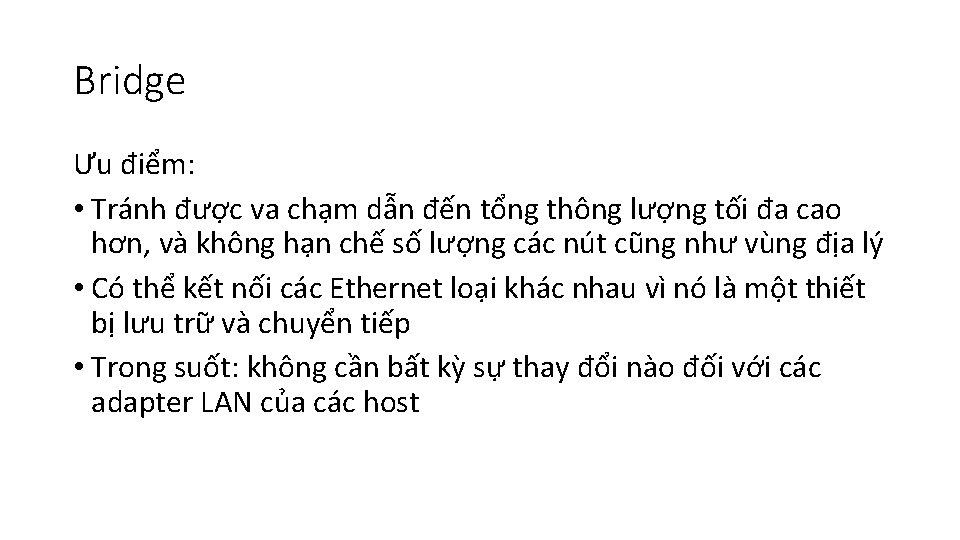 Bridge Ưu điểm: • Tránh được va chạm dẫn đến tổng thông lượng tối