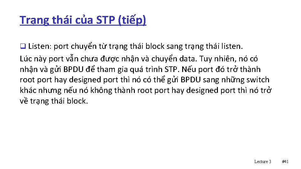 Trạng thái của STP (tiếp) q Listen: port chuyển từ trạng thái block sang