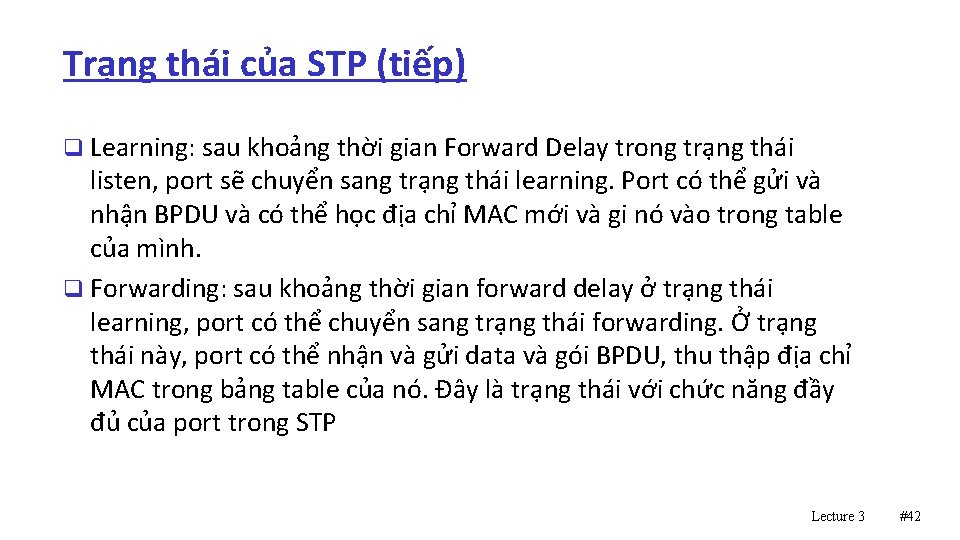 Trạng thái của STP (tiếp) q Learning: sau khoảng thời gian Forward Delay trong