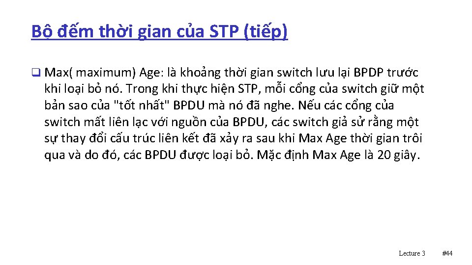 Bộ đếm thời gian của STP (tiếp) q Max( maximum) Age: là khoảng thời