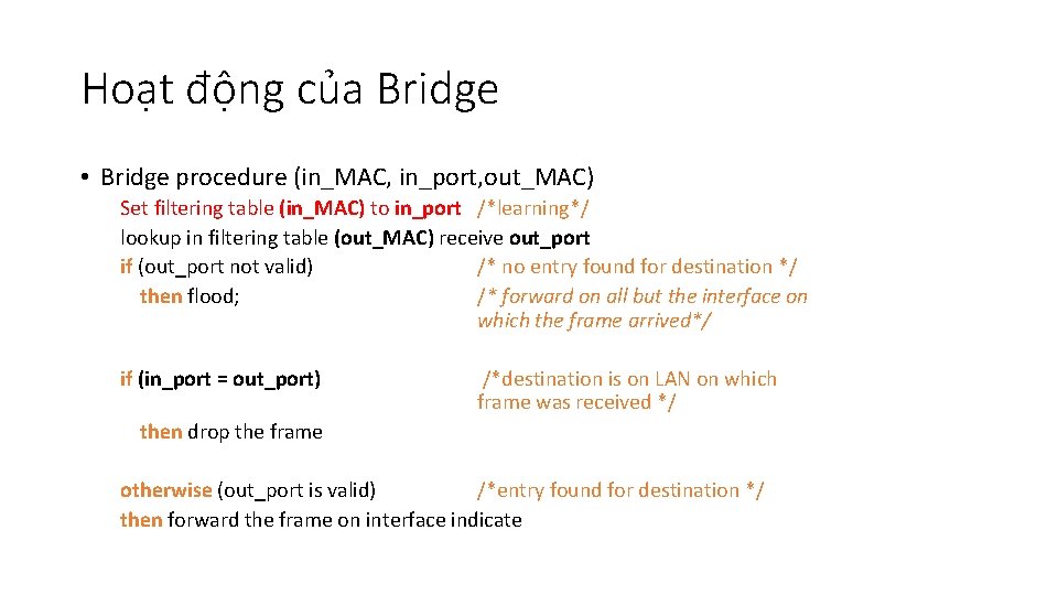 Hoạt động của Bridge • Bridge procedure (in_MAC, in_port, out_MAC) Set filtering table (in_MAC)