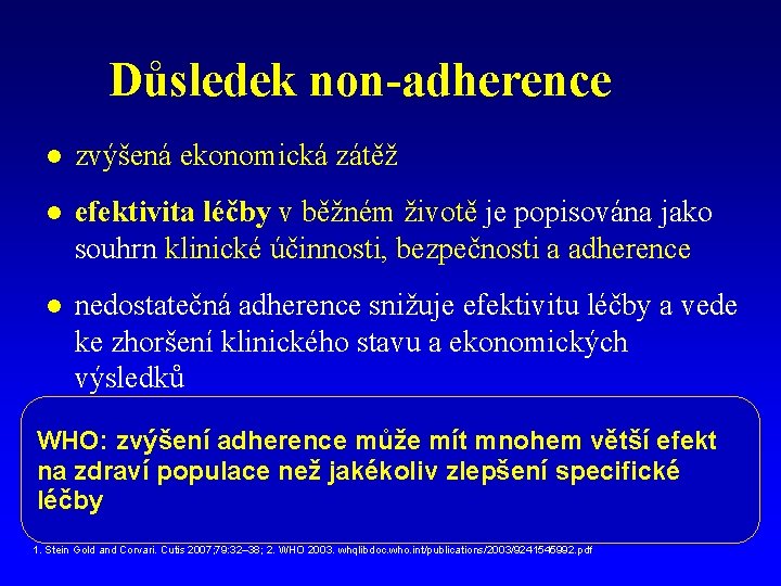 Důsledek non-adherence l zvýšená ekonomická zátěž l efektivita léčby v běžném životě je popisována