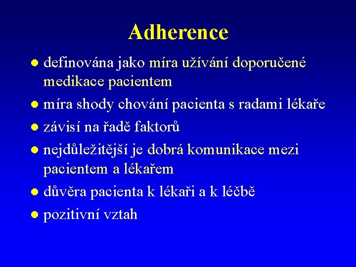 Adherence definována jako míra užívání doporučené medikace pacientem l míra shody chování pacienta s