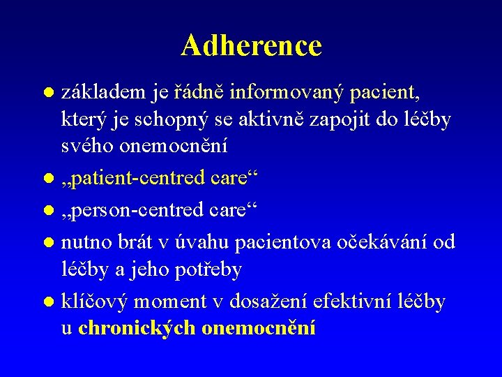 Adherence základem je řádně informovaný pacient, který je schopný se aktivně zapojit do léčby