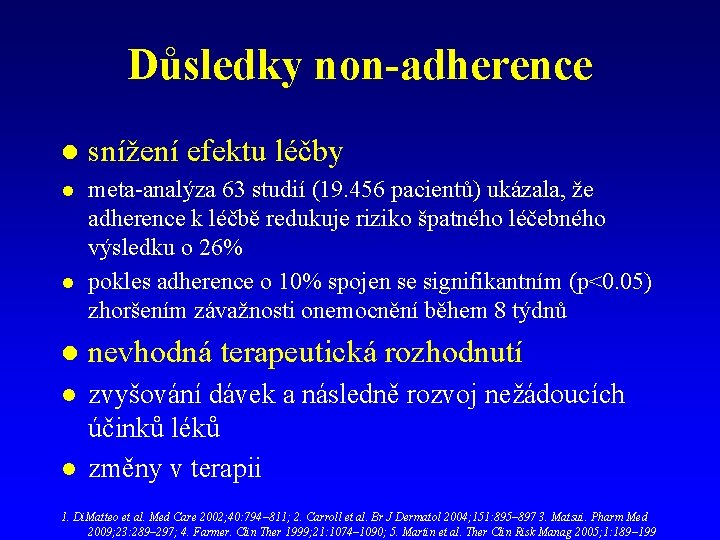 Důsledky non-adherence l snížení efektu léčby l meta-analýza 63 studií (19. 456 pacientů) ukázala,