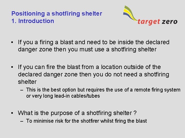 Positioning a shotfiring shelter 1. Introduction • If you a firing a blast and