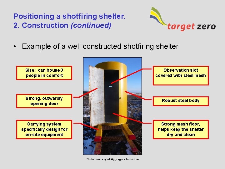 Positioning a shotfiring shelter. 2. Construction (continued) • Example of a well constructed shotfiring