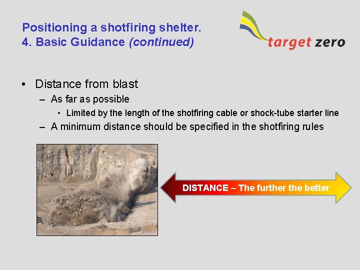 Positioning a shotfiring shelter. 4. Basic Guidance (continued) • Distance from blast – As