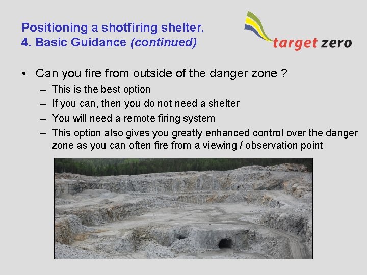 Positioning a shotfiring shelter. 4. Basic Guidance (continued) • Can you fire from outside